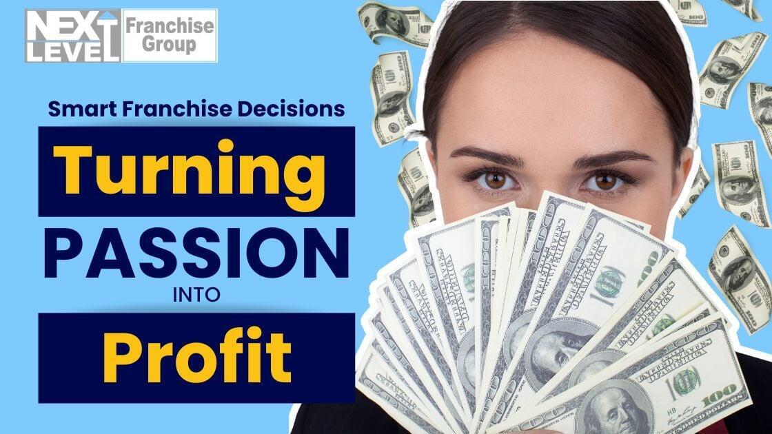 Smart Franchise Decisions: Turning Passion into Profit